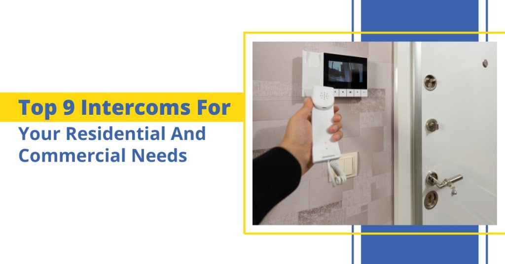 Top 9 Intercoms For Your Residential And Commercial Needs