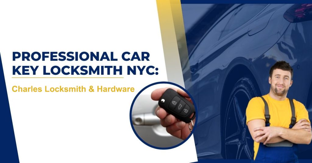 Professional Car Key Locksmith NYC: Charles Locksmith & Hardware