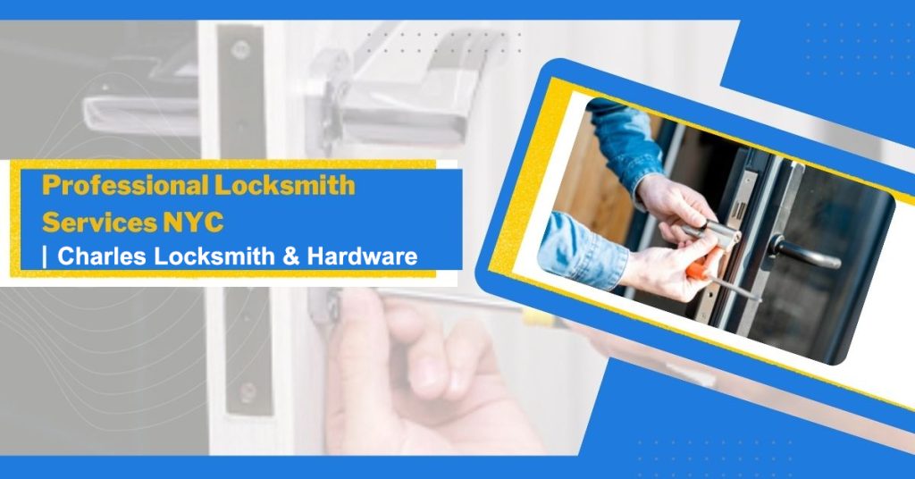 Professional Locksmith Services NYC | Charles Locksmith & Hardware